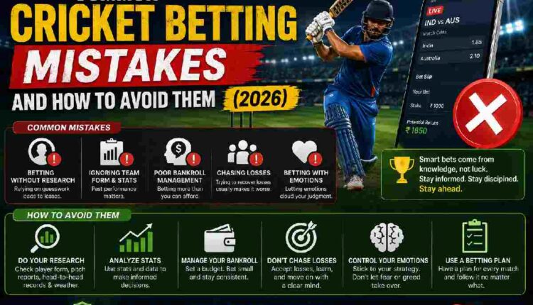 Common Cricket Betting Mistakes and How to Avoid Them (2026)