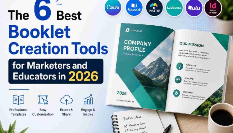 The 6 Best Booklet Creation Tools for Marketers and Educators in 2026